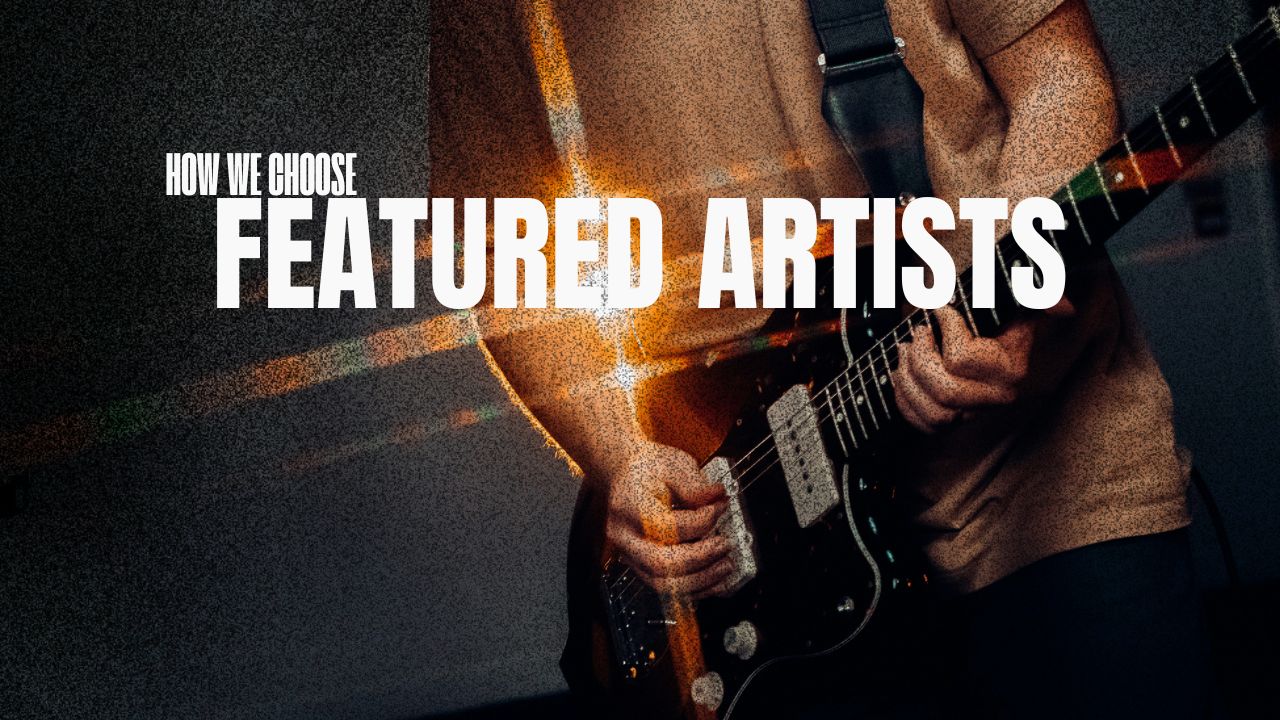 How We Choose Who to Feature on The Music Blueprint